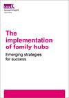 The implementation of family hubs: Emerging strategies for success