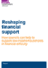 Reshaping financial support: how local authorities can help to support low income households in financial difficulty COVER