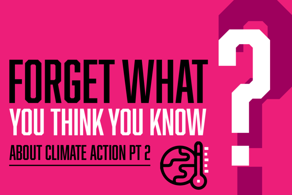 Forget what you think you know about climate action part two