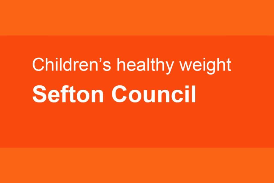 Sefton Council - Children's healthy weight 