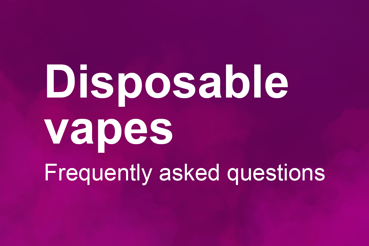 Disposable vapes FAQs