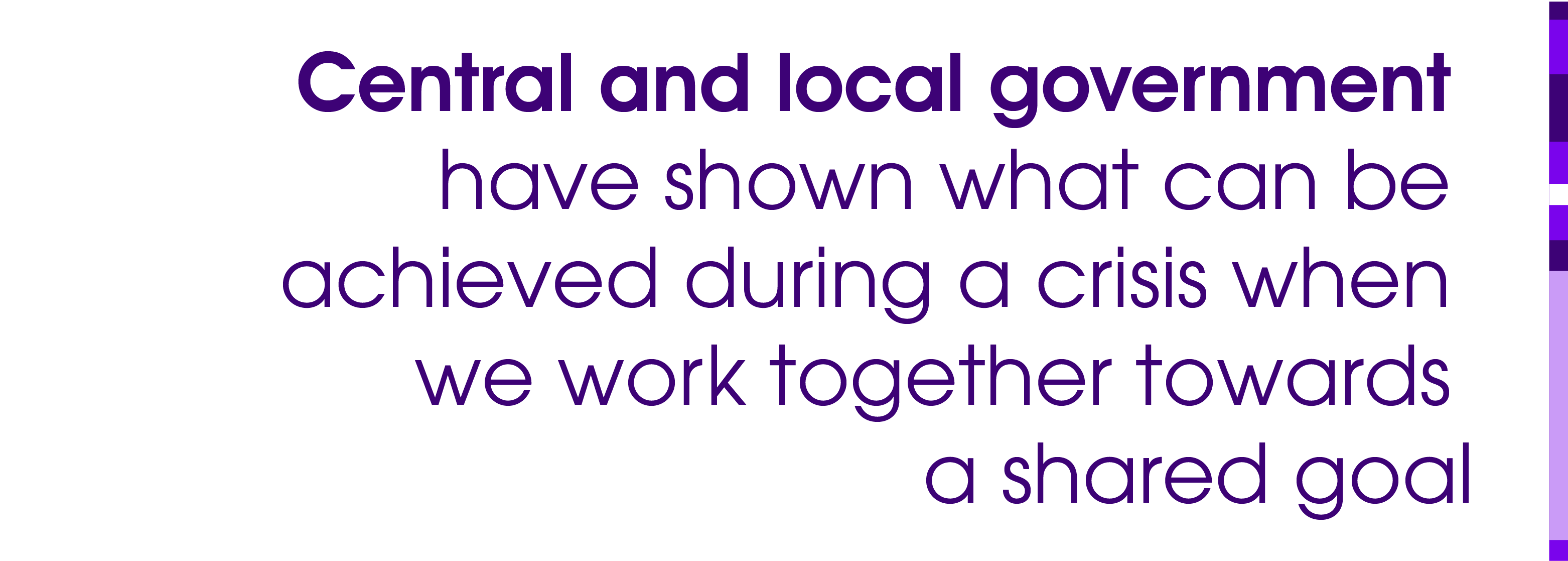 Central and local government have shown what can be achieved during a crisis when we work together towards a shared goal.