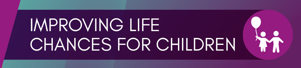 Dark purple background with the text improving life chances for all children