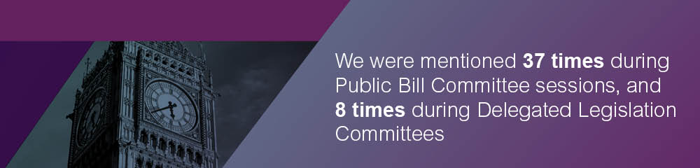 Text: We were mentioned 37 times during Public Bill Committee sessions, and 8 times during Delegated Legislation Committees