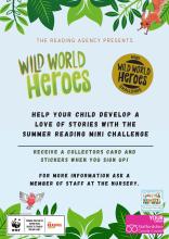 Summer reading banner reading: t h e  r e a d i n g  a g e n c y  p r e s e n t s, Wild world heroes. Help your child develop a love of stories with the Summer Reading Mini Challenge. Receive a collection card and stickers when you sign up! For more information ask a member of staff at the nursery. 