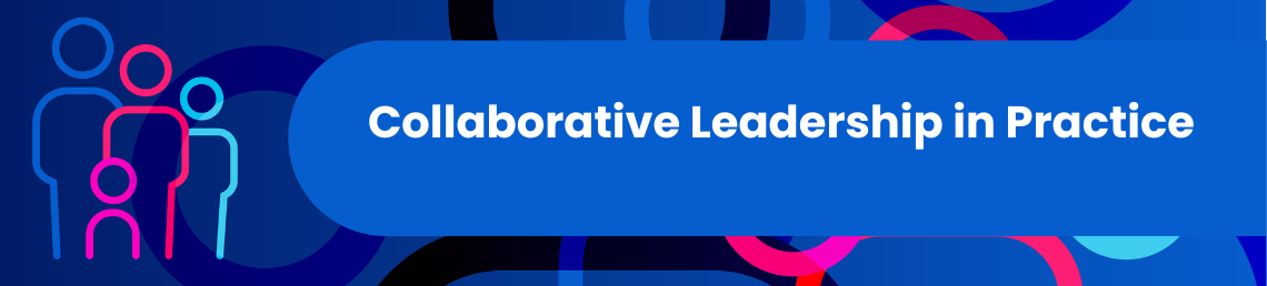 Collaborative Leadership in Practice