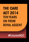 The Care Act 2014: Ten years on from Royal Assent