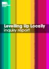 Bold text saying Levelling Up Locally inquiry report on a colourful linear patterned background