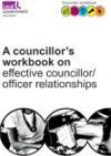 Councillor workbook: on effective councillor/officer relationships COVER