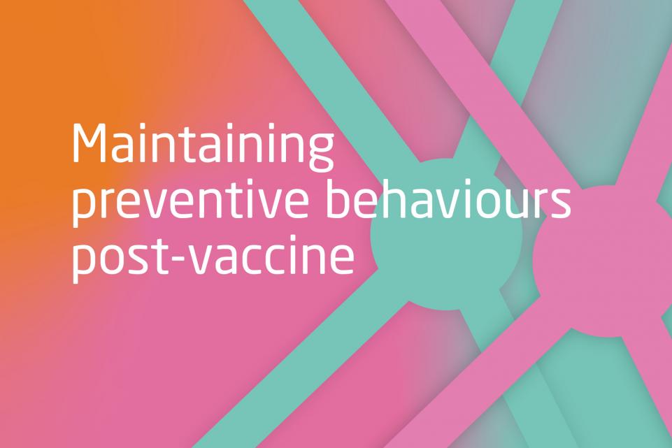 Maintaining preventive behaviours post-vaccine