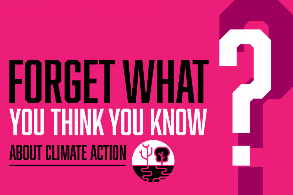 Forget What You Think You Know about climate action