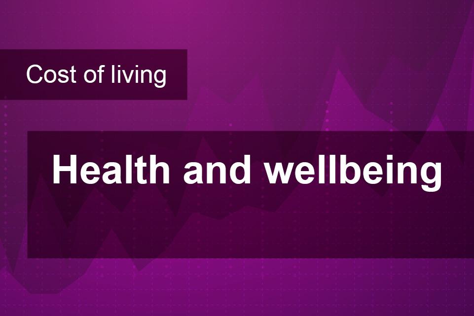 Cost of living: Health and wellbeing