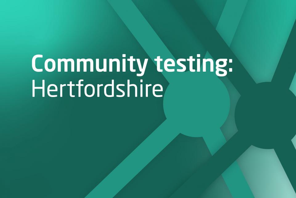 Decorative dark green image with text community testing in Hertfordshire 