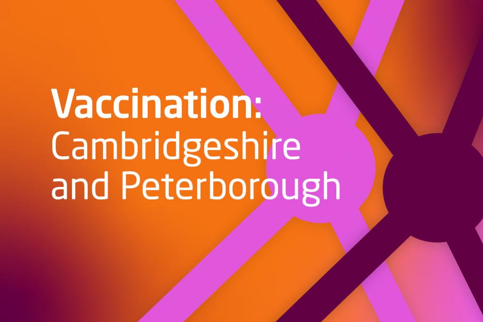 Decorative image with text vaccination: Cambridgeshire and Peterborough 