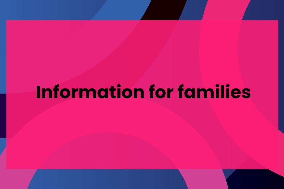 Information for families