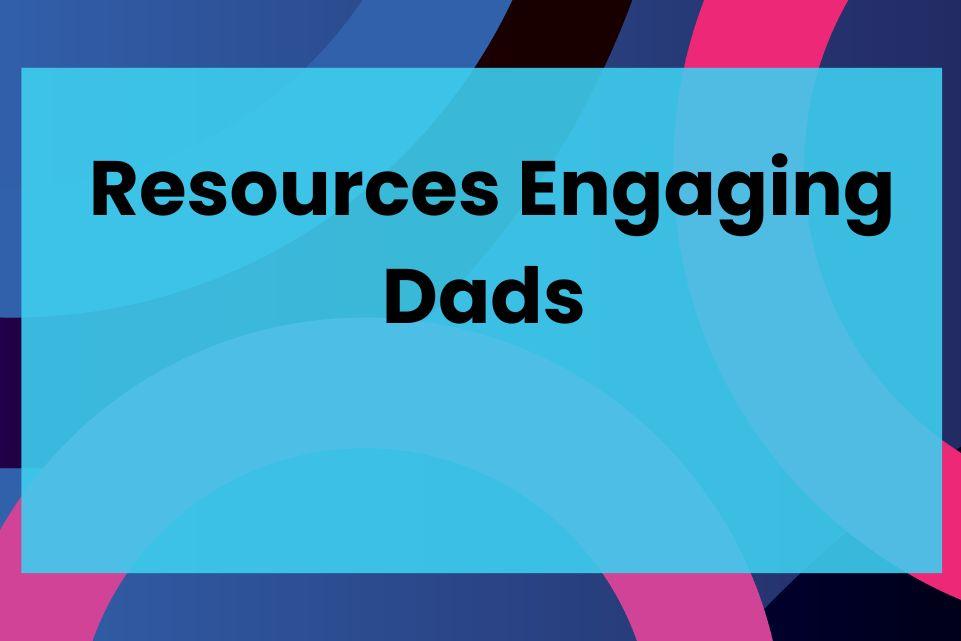 Resources Engaging Dads 