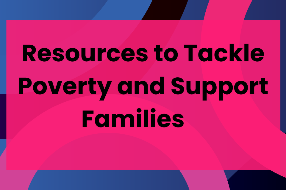 Resources to Tackle Poverty and Support Families    