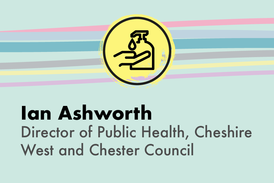 Ian Ashworth, Director of Public Health, Cheshire West and Chester Council