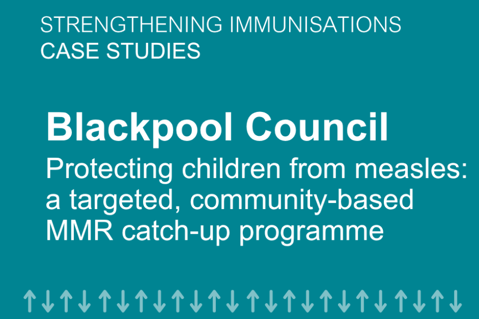 Protecting children from measles a targeted, community based MMR catch up programme in Blackpool