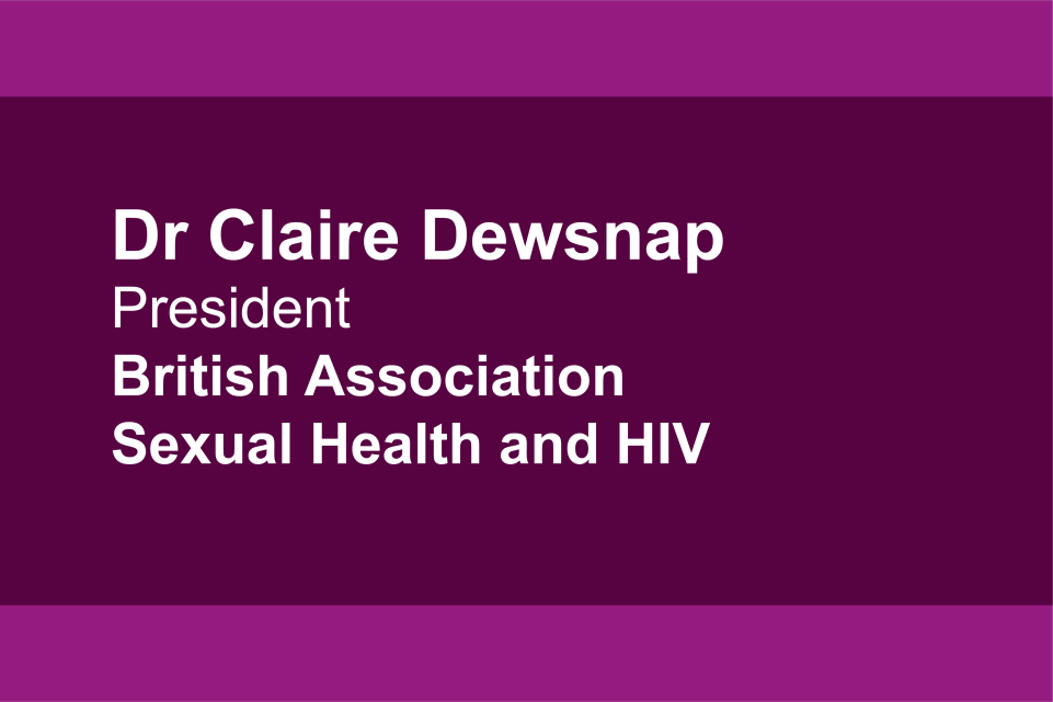 Dr Clare Dewsnap president, British association sexual health and HIV