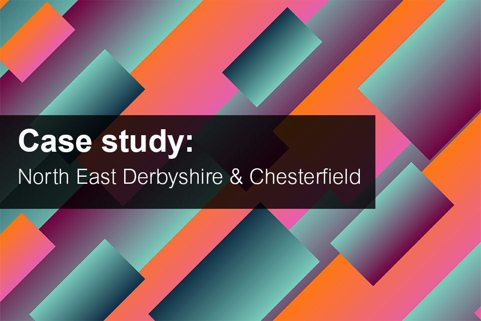 North East Derbyshire and Chesterfield case study