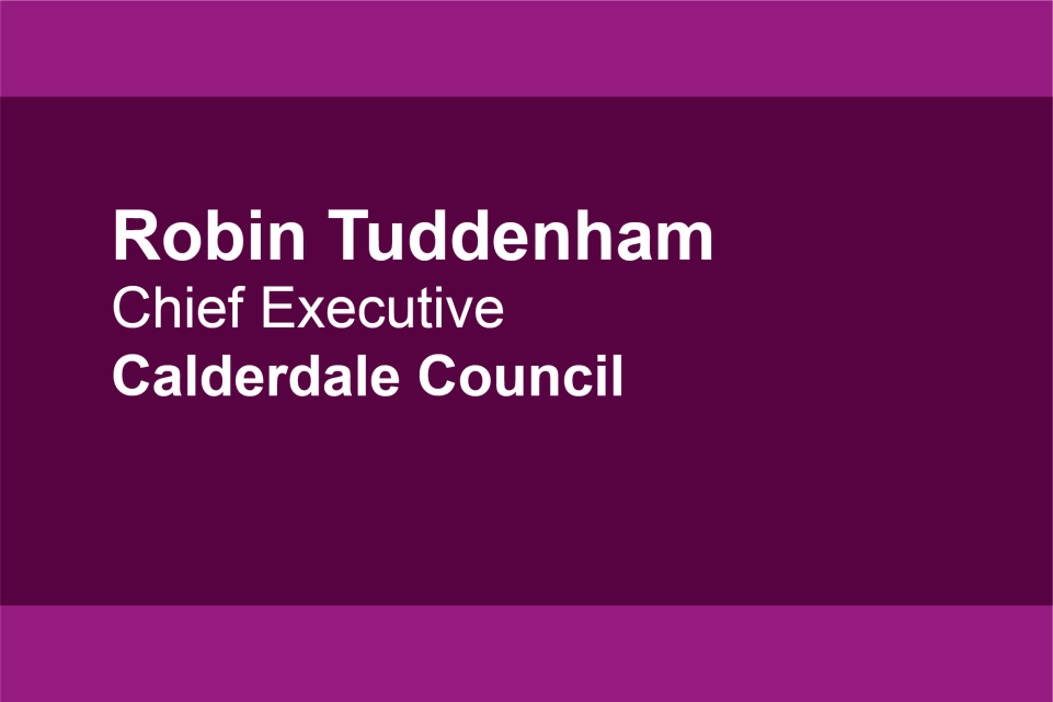 Robin Tuddenham , Chief Executive, Calderdale Council