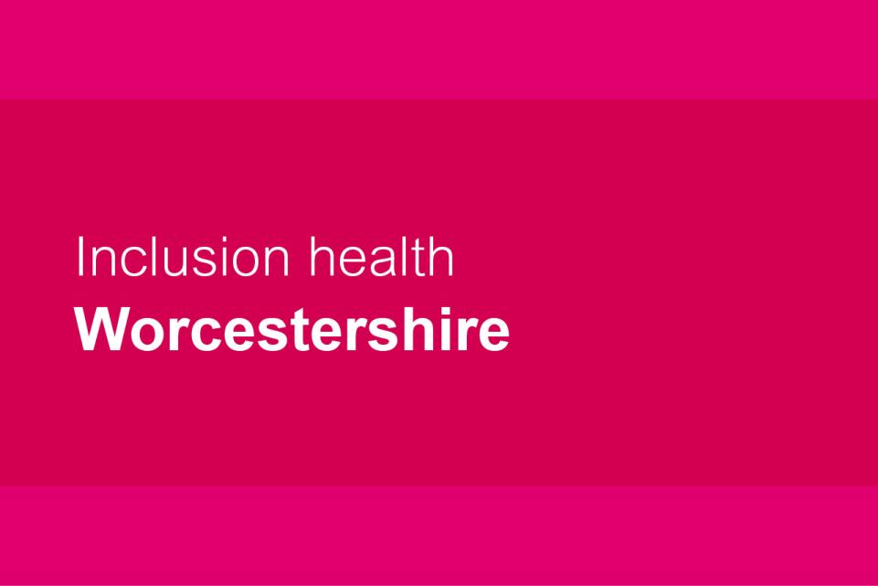 Worcestershire Inclusion health